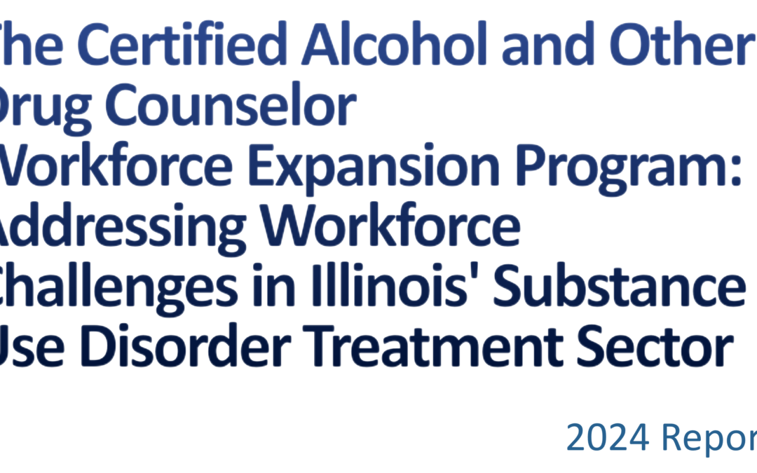 New Report Finds the CADC Workforce Expansion Program is Pivotal in Strengthening Illinois’ SUD Treatment Workforce