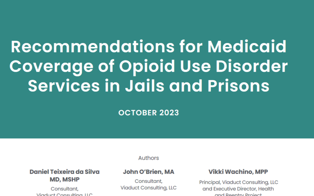 New Report Recommends First-Ever Approach to Medicaid Coverage of Services for Opioid Use Disorder in Prisons and Jails